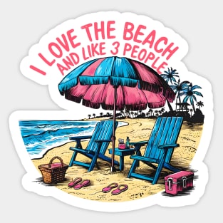 I love the beach and like 3 people, fun summer vacation travel puns tee 2 Sticker